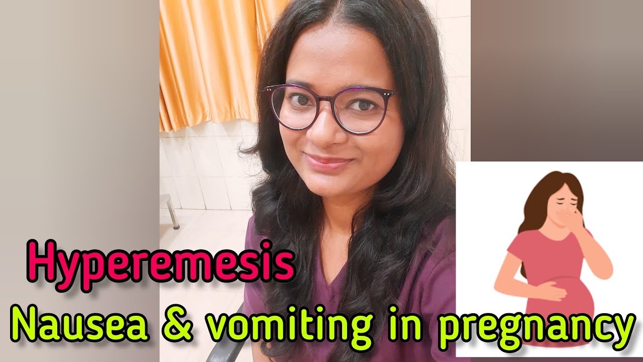 Nausea and Vomiting in Pregnancy// Hyperemesis Gravidarum - YouTube