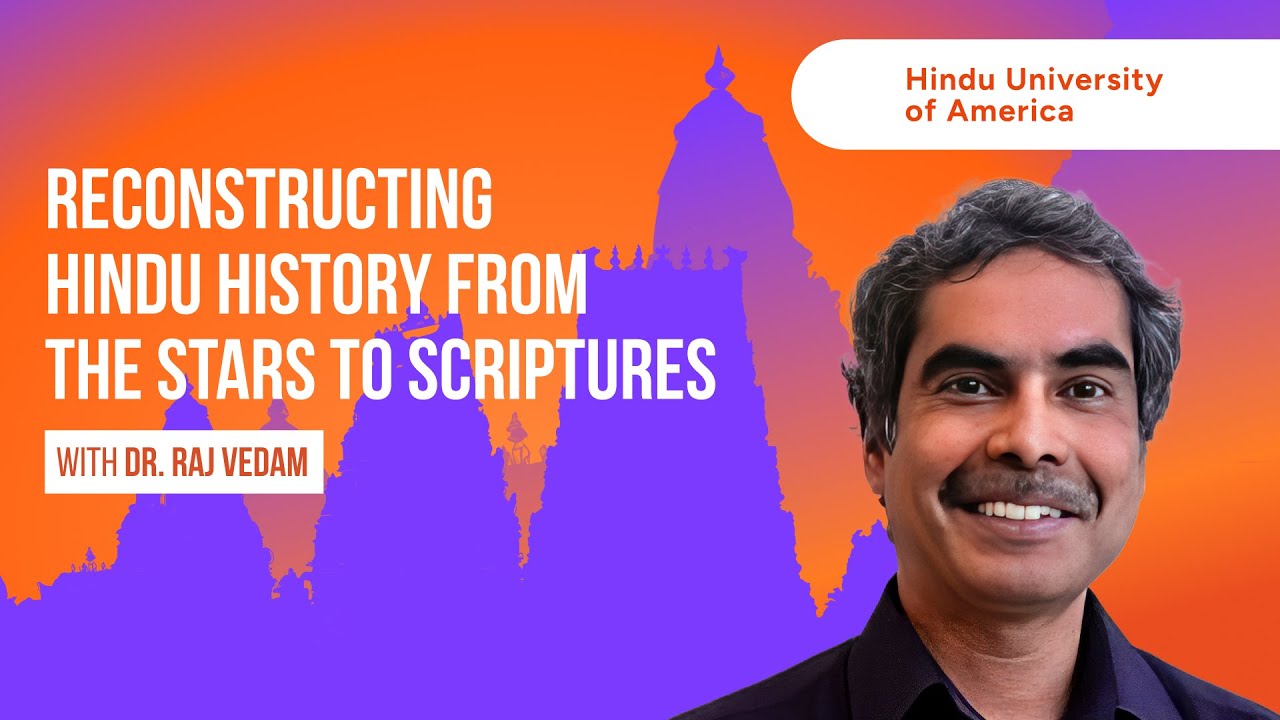 Reconstructing Hindu History from the Stars to Scriptures Webinar Raj Vedam - Sun, Nov 23, 2025