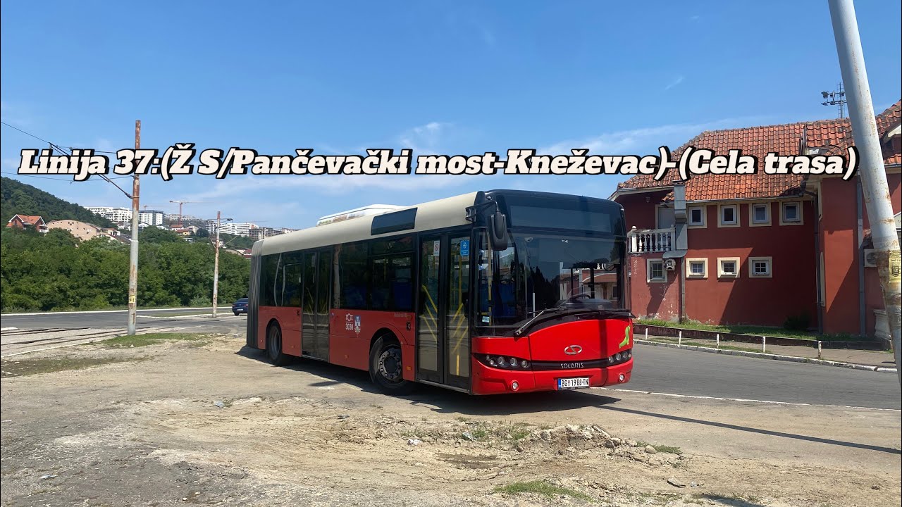 Linija 37:(Ž S/Pančevački most-Kneževac)-(Cela trasa)
