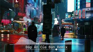 Đáp Án Của Bạn Remix  1Hour    Nhạc Tiktok gây nghiện