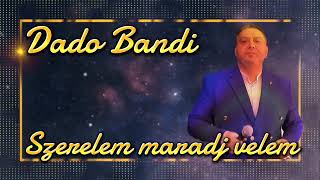 Dado Bandi 2024 - Szerelem Maradj Velem