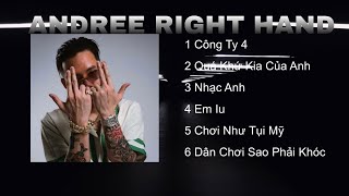 PLAYLIST | ANDREE RIGHT HAND, Những Bài Rap Dành Cho Dân Chơi, Công Ty 4, Quá Khứ Kia Của Anh…!
