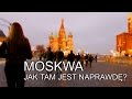 Moskwa - jak tam jest naprawdę? [русские субтитры]