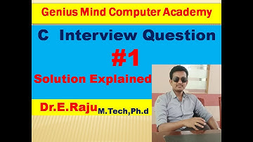C Interview Question #1 Solution | Explained by Dr E Raju sir | Genius Mind Computer Academy