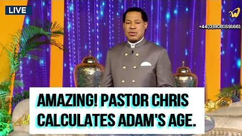 Pastor Chris: How old was Adam when he sinned in the garden of Eden?