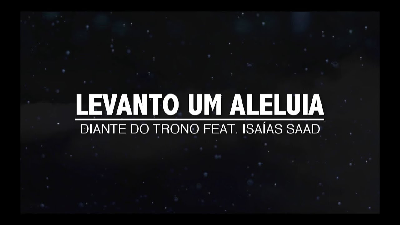 Levanto Um Aleluia Letra - Diante do Trono ft. Isaías Saad