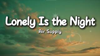 Download lagu Air Supply - Lonely Is the Night (Lyrics)