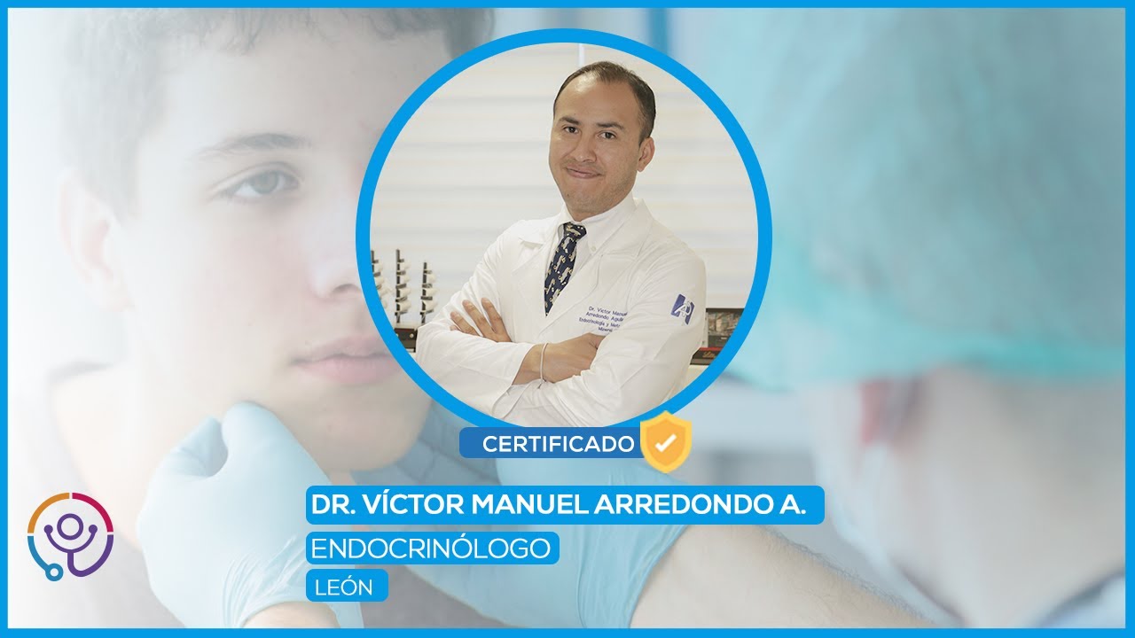 Endocrinólogo en León Gto. Dr. Víctor Manuel Arredondo Aguilera YouTube
