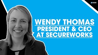Wendy Thomas, President & CEO at Secureworks