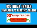 How To USE Ninja Trader Simulator To Practice Trading