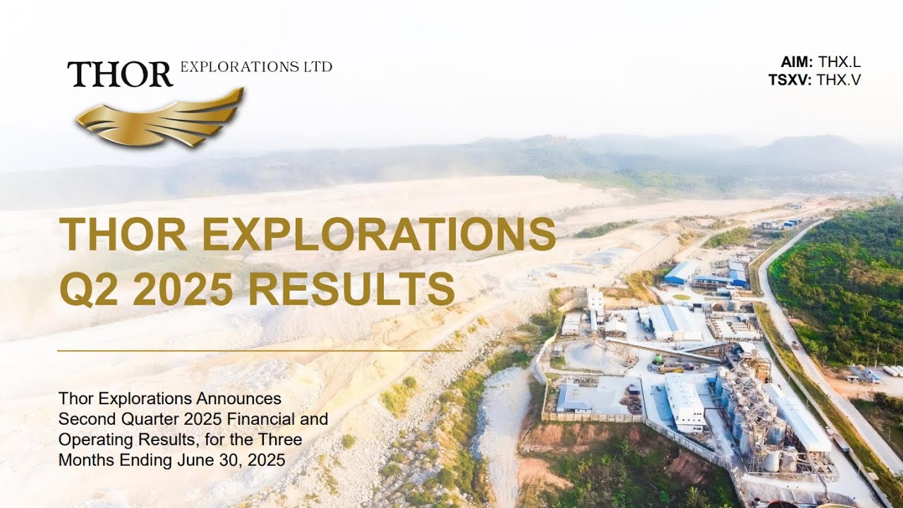 THOR EXPLORATIONS LTD - H1 2025 Financial & Operating Results