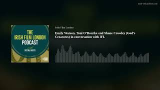 Emily Watson, Toni O’Rourke and Shane Crowley (God’s Creatures) in conversation with IFL