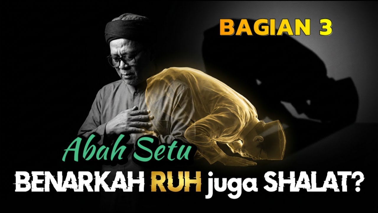 Benarkah Ruh Juga Shalat Jangan Sampai Salah Paham  Bagian 3