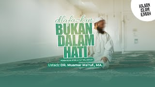DILAFAZKAN BUKAN DALAM HATI - Ustadz DR. Muamar Ma'ruf, Lc., M.A.