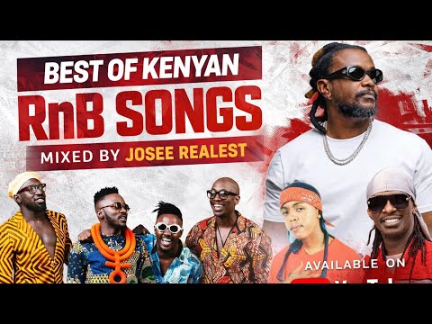 Kenyan RNB Love Songs Mix- DJ JOSEE REALEST Ft Bien,Elani,Njerae,Saut Soul,Nyashinski 