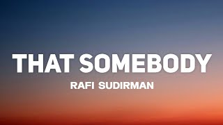 Rafi Sudirman - That Somebody (Lyrics)