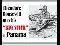 Theodore Roosevelt  amp  The Panama Canal
