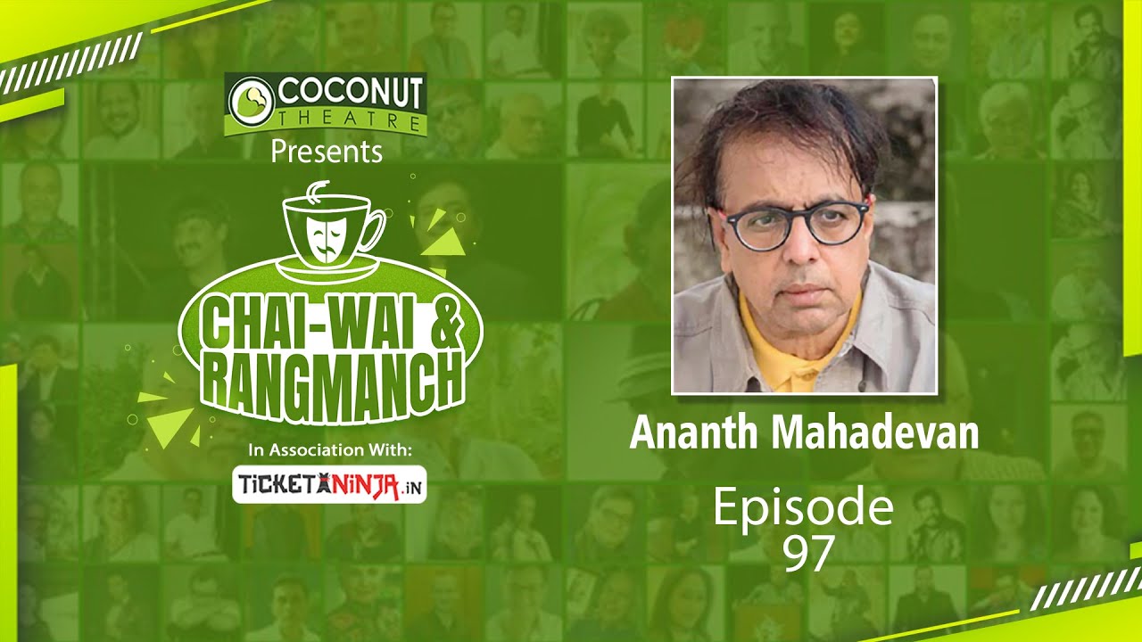 Ananth Mahadevan | Chai-Wai & Rangmanch | Season 1 | Episode 97 | Coconut Theatre | Indian Theatre