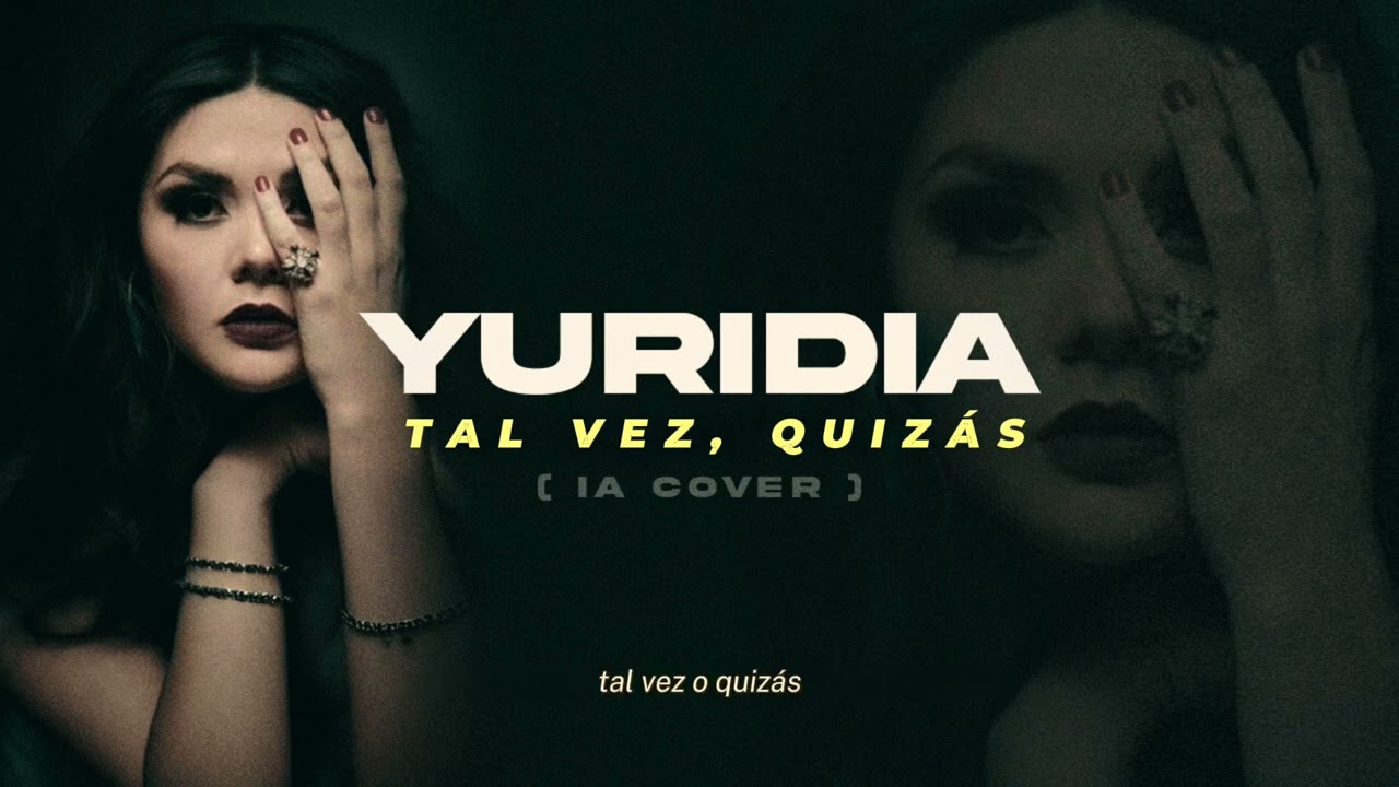 Yuridia - Tal Vez, Quizás (IA Cover)