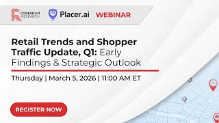 Retail Trends and Shopper Traffic Update, Q1: Early Findings and Outlook