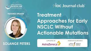 EIOC JC l Treatment Approaches for Early NSCLC Without Actionable Mutations