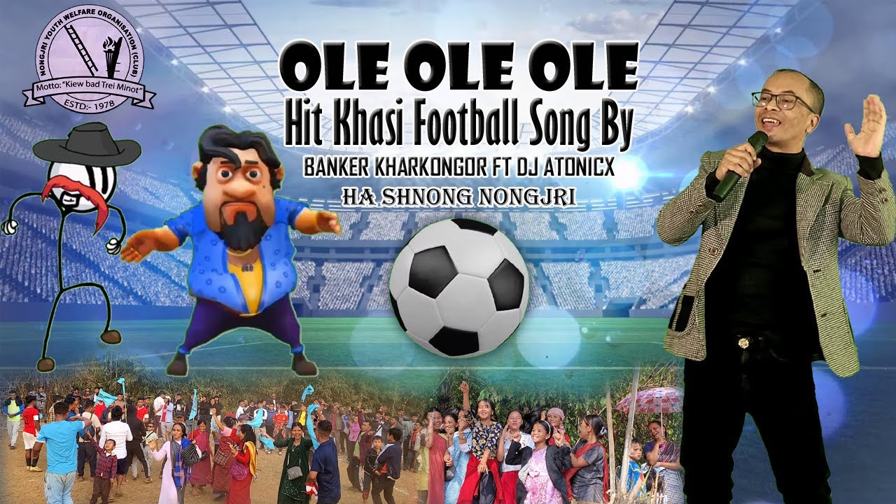 Ole Ole Ole || Khasi Song || Nongjri || Banker  Kharkongor || Khasi Football Song