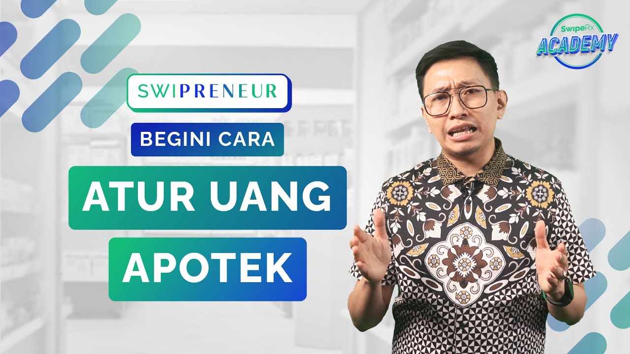 TERAPKAN! 8 Cara Atur Keuangan Apotek Baru Anti Rugi #SWIPRENEUREPS29