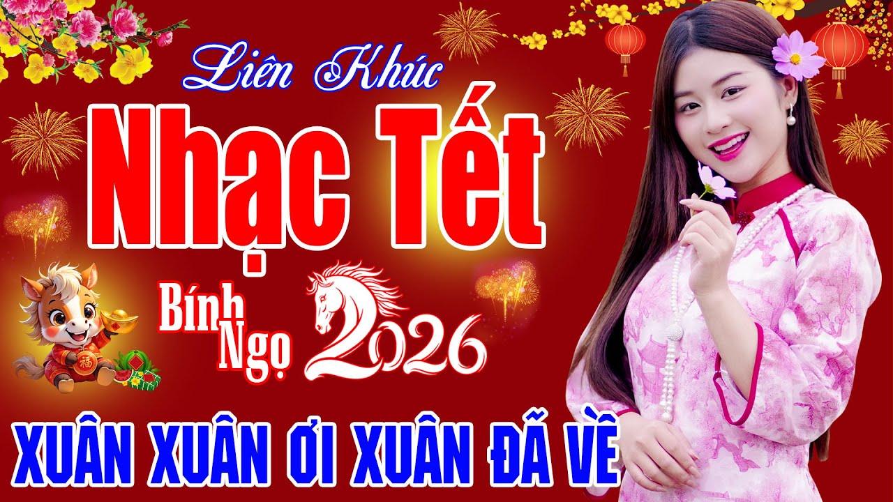 Xuân Xuân Ơi Xuân Đã Về .. Mùa Xuân Ơi - Nhạc Tết 2026, Nhạc Xuân 2026 Hay Nhất Tưng Bừng Đón Tết