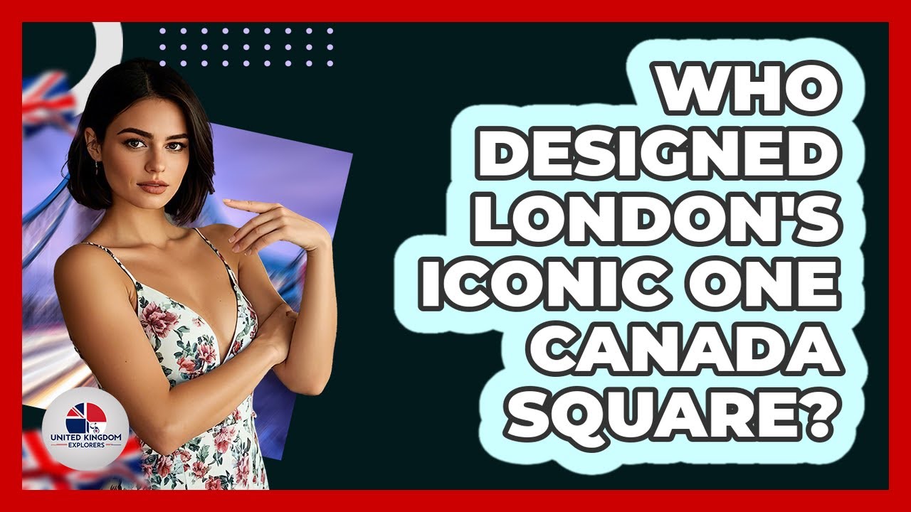 Who Designed London's Iconic One Canada Square?