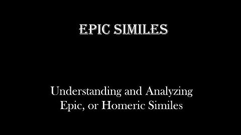 Epic and Homeric Simile
