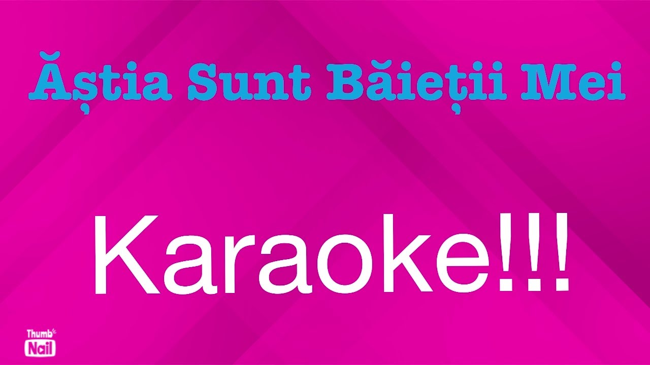 Ăștia sunt băieții mei  - Karaoke