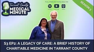 S3 Ep2: A Legacy of Care: A Brief History of Charitable Medicine in Tarrant County