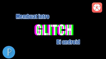Cara membuat intro glitch di android - KineMaster