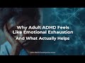Why Adult ADHD Feels Like Emotional Exhaustion — And What Actually Helps