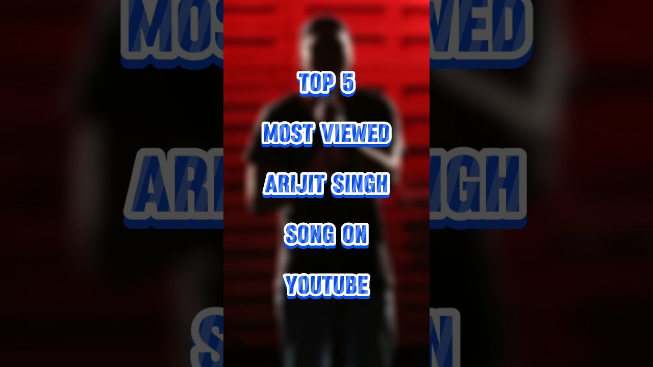 Top 5 most viewed arijit singh song on youtube 🔥. 
