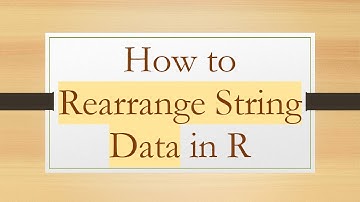How to Rearrange String Data in R