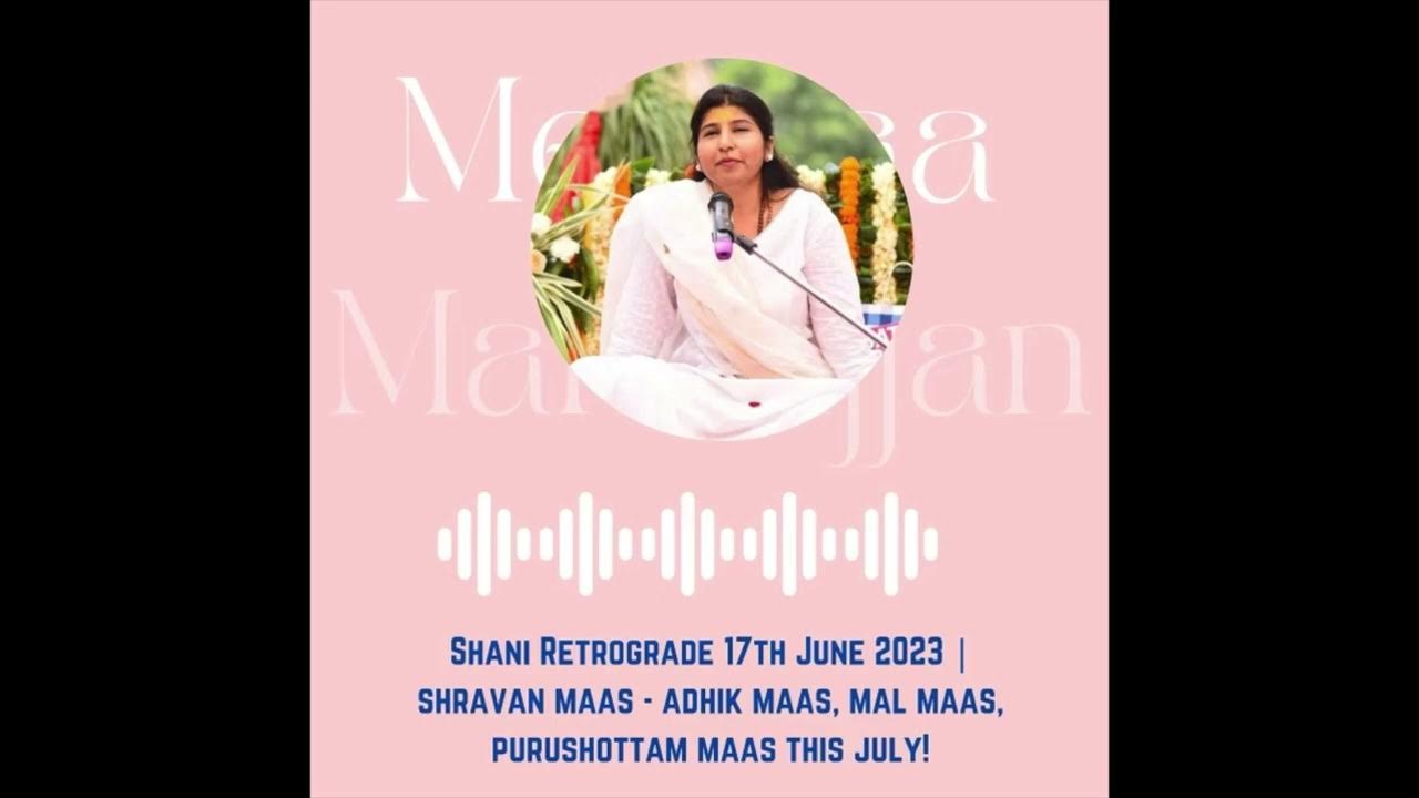 Shani Retrograde 17th June 2023 Shravan Maas Adhik Maas, Mal Maas