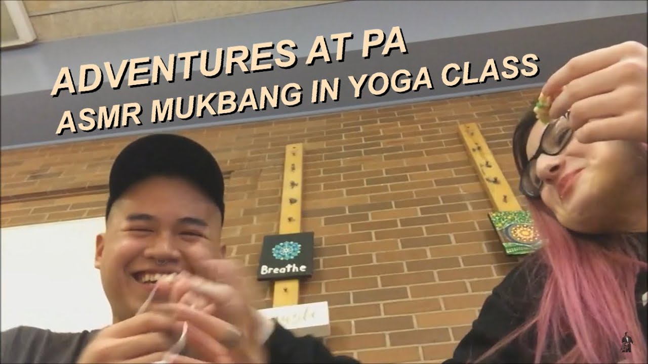 Adventures at PA: asmr mukbang in yoga class