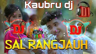Sal Rangjauh Dj Official Kaubru Music Video Dj Sanraj Manorama