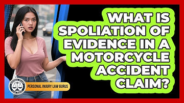 What Is Spoliation Of Evidence In A Motorcycle Accident Claim? - Personal Injury Law Gurus