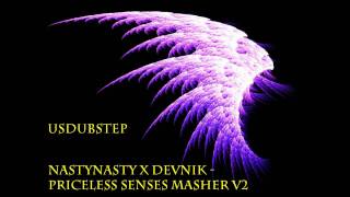 NastyNasty x Devnik - Priceless Senses Masher V2 [Dubstep]