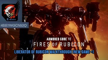 ARMORED CORE VI FIRES OF RUBICON - Liberator of Rubicon Walkthrough [New Game +]
