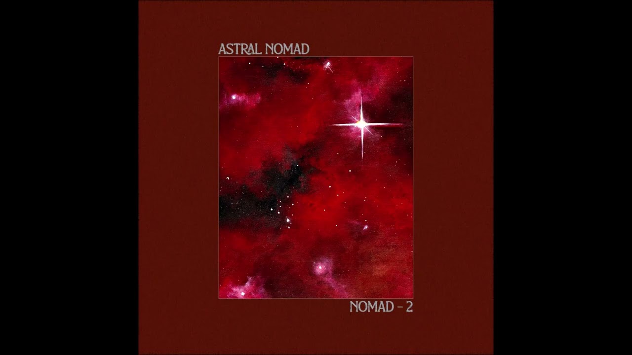 Astral Nomad - NOMAD 2 (EP 2025)