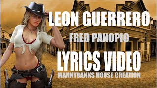 Leon Guerrero Lyrics Video / Fred Panopio / Mannybanks Creation