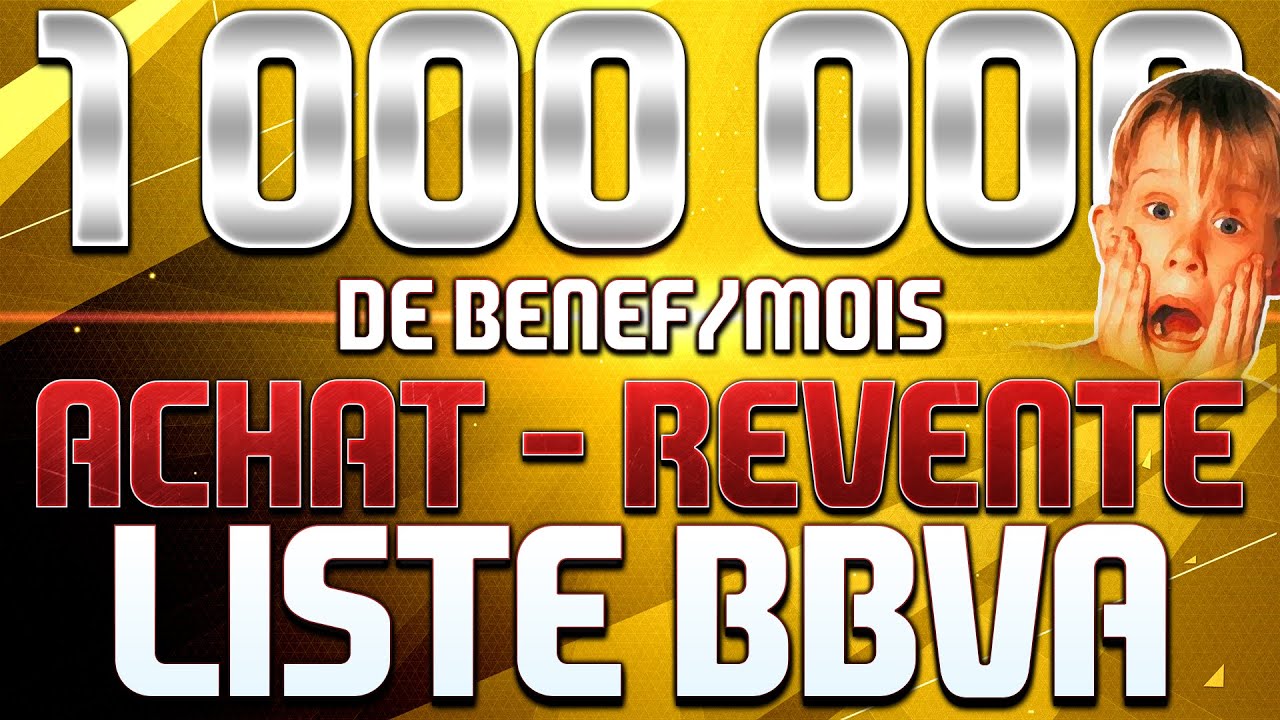 FUT 16 ••►ACHAT REVENTE - LISTE BBVA - "NOUVELLE" TECHNIQUE
