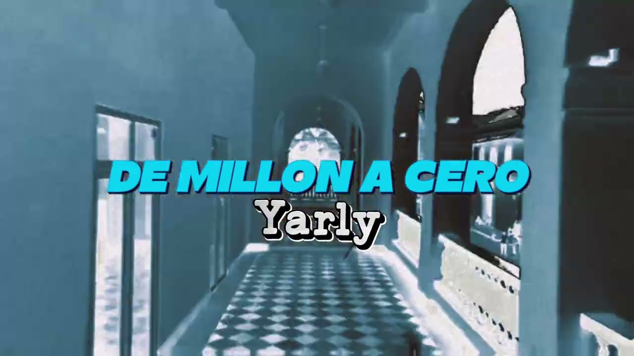 Yarly Oficial - De Millon A Cero (Lyric Video)
