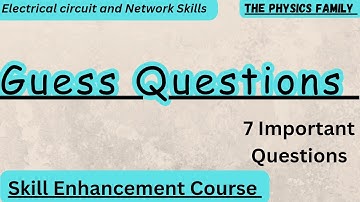 7 Guess Questions Electrical Circuits and Network Skills//Skill Enhancement Course BSC Physics//TPF
