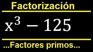 Factorizar x^3-125 indicar factores primos cuadraticos y lineales, factorizacion