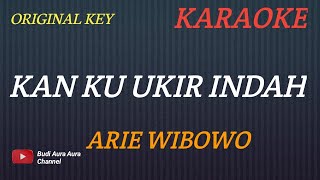 KAN KU UKIR INDAH - ARIE WIBOWO (KARAOKE) ORIGINAL KEY___BUDI AURA AURA COVER 