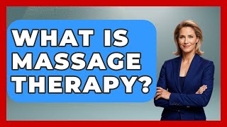 What Is Massage Therapy? - PTSD Support Channel
